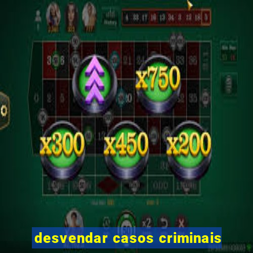 desvendar casos criminais